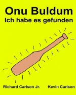 Onu Buldum Ich habe es gefunden: Resimli Çocuk Kitabı Türkçe - Almanca (Iki Dilli Baskı) (www.rich.center)