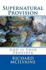 Supernatural Provision: God Is Your Provider