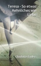 Teresa - So etwas Aehnliches wie Liebe