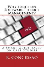 Why focus on Software Licence Management?: A Smart Guide based on Case Studies