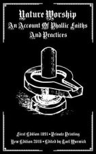Nature Worship: An Account of Phallic Faiths and Practices