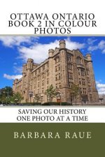 Ottawa Ontario Book 2 in Colour Photos: Saving Our History One Photo at a Time