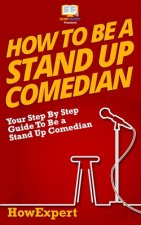 How To Be a Stand Up Comedian