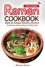 The Ultimate Ramen Cookbook - Over 25 Ramen Noodle Recipes: The Only Ramen Noodle Cookbook You Will Ever Need