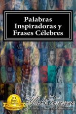 Palabras Inspiradoras y FRASES CELEBRES de Todos los Tiempos: Coleccion con mas 500 Pensamientos y Citas Auto - Motivadoras de los Lideres Mas Grandes
