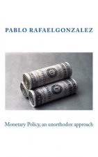 Monetary Policy, an unorthodox approach