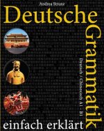 Deutsche Grammatik Einfach Erklärt: Deutsch / Chinesisch A1 - B1