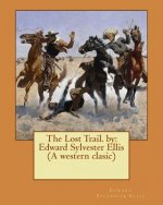 The Lost Trail. by: Edward Sylvester Ellis (A western clasic)