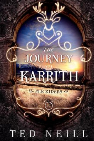 The Journey to Karrith: Elk Riders Volume Four