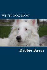White Dog Blog: The Most Popular and Inspiring Posts