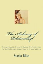 The Alchemy of Relationship: Transmuting the Dross of Human Tendencies into the Gold of Divine Expression with Your Beloved