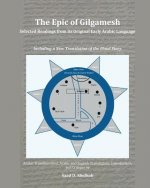 The Epic of Gilgamesh: Selected Readings from its Original Early Arabic Language: Including a New Translation of the Flood Story