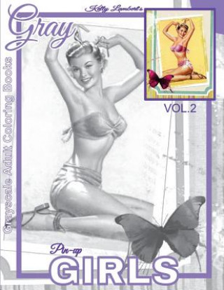 Grayscale Adult Coloring Books Gray Pin-up GIRLS Vol.2: Coloring Book for Grown-Ups (Grayscale Coloring Books) (Photo Coloring Books) (Vintage Colorin