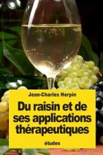 Du raisin et de ses applications thérapeutiques: Études sur la médication par les raisins