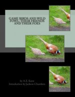 Game Birds and Wild Fowl: Their Friends and Their Foes