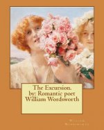 The Excursion. by: Romantic poet William Wordsworth