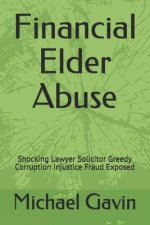 Financial Elder Abuse: Shocking Lawyer Solicitor Greedy Corruption Injustice Fraud Exposed