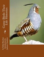 Game Birds: Their Life Histories