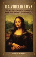 Da Vinci in Love: The endless love story between Leonardo da Vinci and Mona Lisa