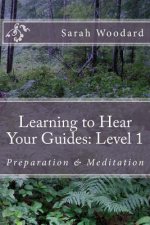 Learning to Hear Your Guides: Level 1: Preparation & Meditation