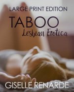 Taboo Lesbian Erotica: Large Print Edition