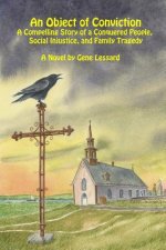 An Object of Conviction: A Compelling Story of a Conquered People, Social Injustice and Family Tragedy