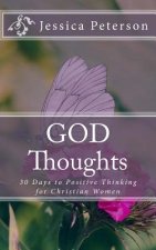 God Thoughts: 30 Days to Positive Thinking for Christian Women