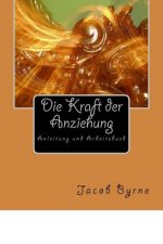 Kraft der Anziehung Arbeitsbuch: Anleitung und Arbeitsbuch