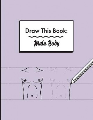 Draw This Book: Male Body