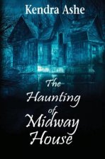 The Haunting of Midway House: A Haunted House Mystery