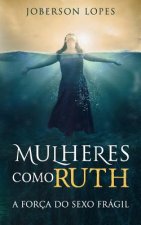 Mulheres como Ruth: A forca do Sexo fragil
