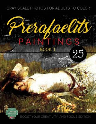 PreRafaelits Paintings: Coloring Book for Adults, Book 1, Boost Your Creativity and Focus