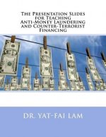 The Presentation Slides for Teaching Anti-Money Laundering and Counter-Terrorist Financing