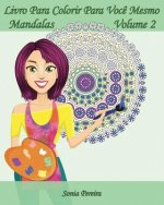 Livro Para Colorir Para Voc? Mesmo - Mandalas - Volume 2: 25 Mandalas para Relaxar
