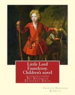 Little Lord Fauntleroy. By: Frances Hodgson Burnett, illustrations: By: Reginald B.(Bathurst) Birch (May 2, 1856 - June 17, 1943) was an English-A
