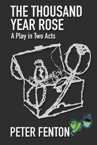 The Thousand-Year Rose: A Play in Two Acts