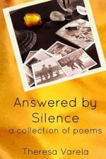 Answered by Silence: a collection of poems