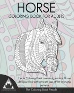 Horse Coloring Book for Adults: Horse Coloring Book containing various Horse designs filled with intricate and stress relieving patterns.