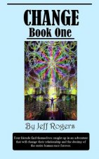 Change (Book 1): Four school friends find themselves on an adventure that will change their relationship and the destiny of the entire