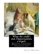 What she could; and, Opportunities, a sequel. By: Susan Warner: Novel (illustrated)