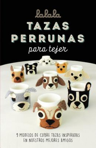 Tazas perrunas para tejer: 9 modelos de cubre tazas inspiradas en nuestros mejores amigos