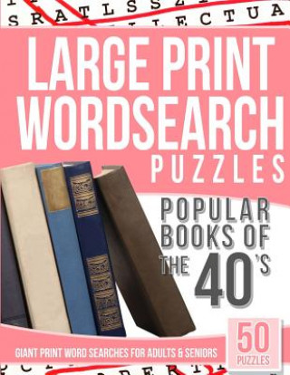 Large Print Wordsearches Puzzles Popular Books of the 40s: Giant Print Word Searches for Adults & Seniors