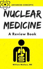 Nuclear Medicine: A Review Book