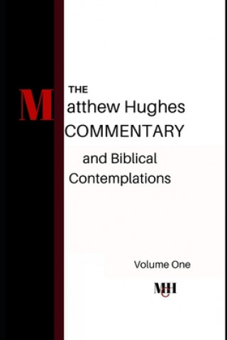 The Matthew Hughes Commentary & Biblical Contemplations
