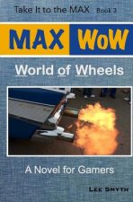 MAX WoW: World of Wheels: A Novel for Gamers