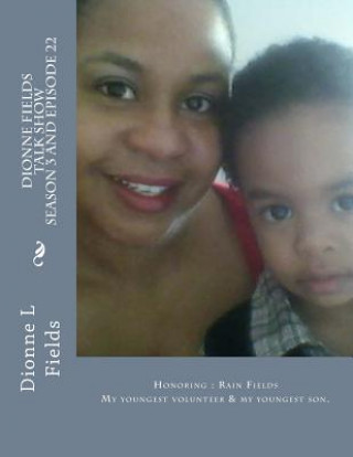Dionne Fields Talk Show 22: Honoring: Rain Fields