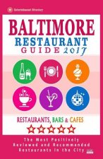 Baltimore Restaurant Guide 2017: Best Rated Restaurants in Baltimore, Maryland - 500 Restaurants, Bars and Cafés recommended for Visitors, 2017