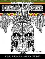 Adult Coloring Books Dream Catcher Volume 1: Stress Relief Pattern A beautiful and inspiring colouring book for all ages