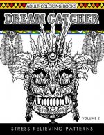 Adult Coloring Books Dream Catcher Volume 2: Stress Relief Pattern A beautiful and inspiring colouring book for all ages