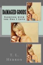 Damaged Goods: Sleeping with the One I Love